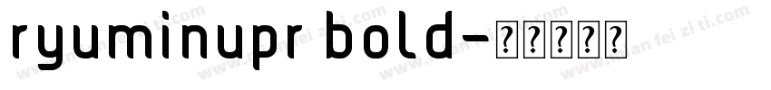 ryuminupr bold字体转换